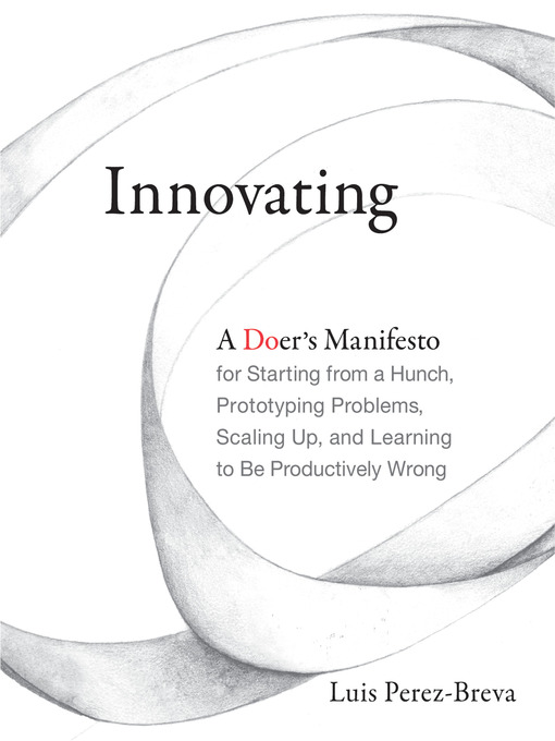 Title details for Innovating by Luis Perez-Breva - Available